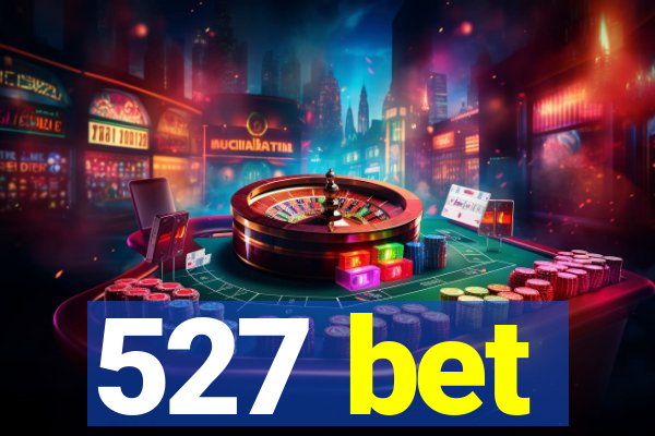 527 bet